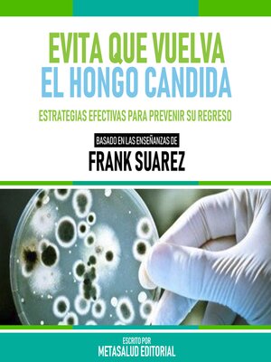 cover image of Evita Que Vuelva El Hongo Candida--Basado En Las Enseñanzas De Frank Suarez